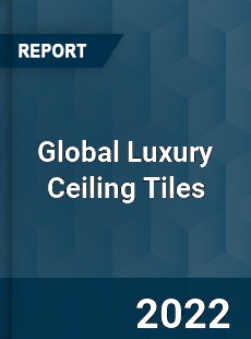 Global Luxury Ceiling Tiles Market