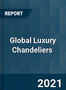 Global Luxury Chandeliers Market