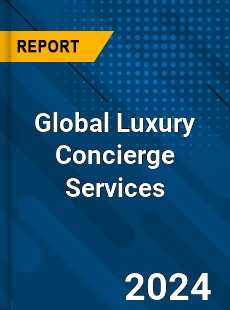 Global Luxury Concierge Services Industry