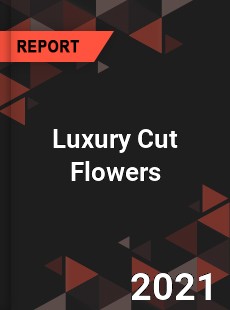 Global Luxury Cut Flowers Market