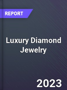 Global Luxury Diamond Jewelry Market