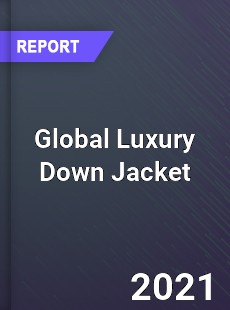 Global Luxury Down Jacket Market