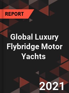 Global Luxury Flybridge Motor Yachts Market