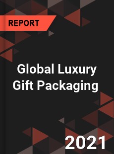 Global Luxury Gift Packaging Market