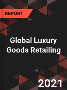 Global Luxury Goods Retailing Market