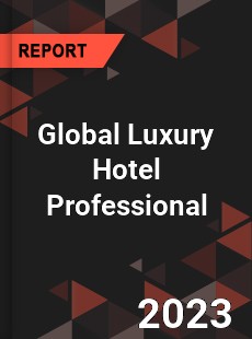 Global Luxury Hotel Professional Market