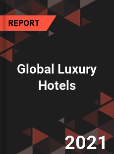 Global Luxury Hotels Market