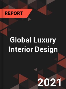 Global Luxury Interior Design Market