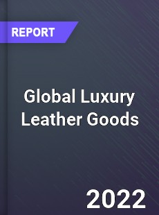 Global Luxury Leather Goods Market