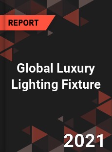 Global Luxury Lighting Fixture Market