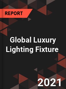 Global Luxury Lighting Fixture Market