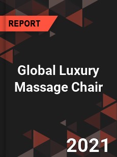 Global Luxury Massage Chair Market