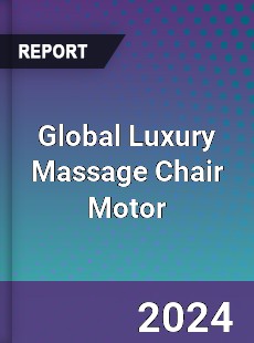 Global Luxury Massage Chair Motor Industry