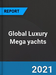 Global Luxury Mega yachts Market