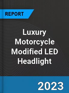 Global Luxury Motorcycle Modified LED Headlight Market