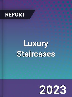 Global Luxury Staircases Market