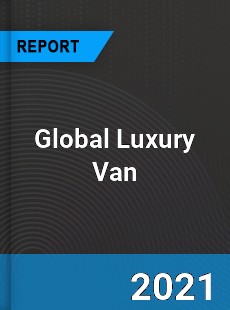 Global Luxury Van Market