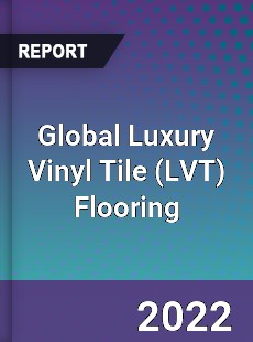 Global Luxury Vinyl Tile Flooring Market