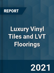 Global Luxury Vinyl Tiles and LVT Floorings Professional Survey Report