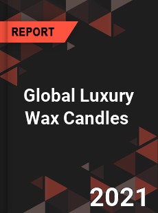 Global Luxury Wax Candles Market