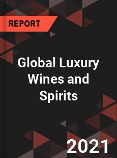 Global Luxury Wines and Spirits Market