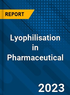 Global Lyophilisation in Pharmaceutical Market