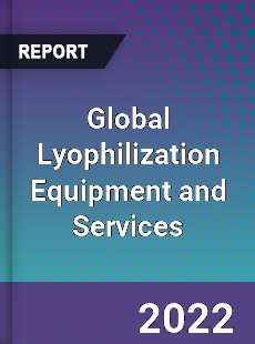 Global Lyophilization Equipment and Services Market