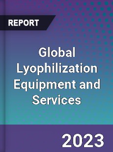 Global Lyophilization Equipment and Services Market