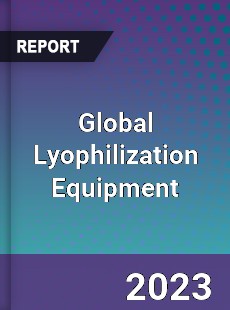 Global Lyophilization Equipment Market