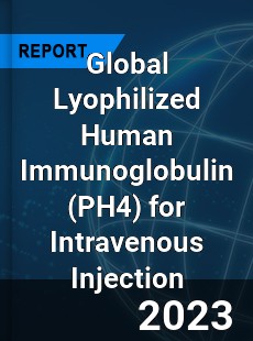 Global Lyophilized Human Immunoglobulin for Intravenous Injection Industry