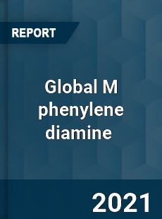 Global M phenylene diamine Market