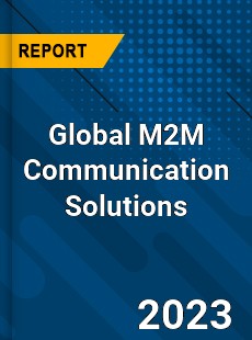 Global M2M Communication Solutions Industry