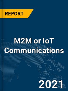 Global M2M or IoT Communications Market