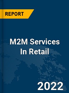 Global M2M Services In Retail Industry