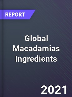 Global Macadamias Ingredients Market