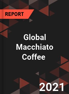 Global Macchiato Coffee Market