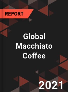 Global Macchiato Coffee Market