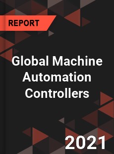 Global Machine Automation Controllers Market