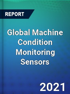 Global Machine Condition Monitoring Sensors Market