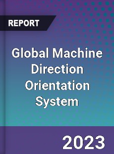 Global Machine Direction Orientation System Market