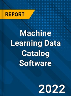 Global Machine Learning Data Catalog Software Market