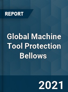 Global Machine Tool Protection Bellows Market