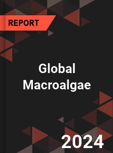 Global Macroalgae Market