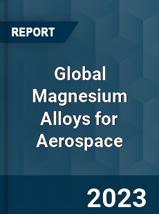 Global Magnesium Alloys for Aerospace Industry