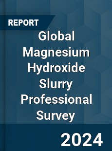 Global Magnesium Hydroxide Slurry Professional Survey Report