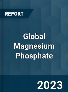 Global Magnesium Phosphate Market