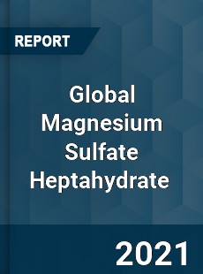 Global Magnesium Sulfate Heptahydrate Market