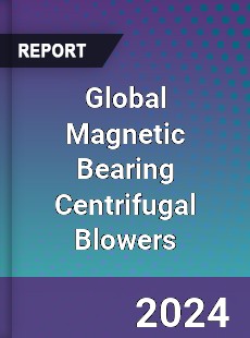 Global Magnetic Bearing Centrifugal Blowers Industry