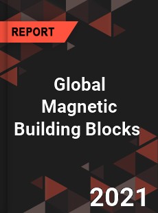 Global Magnetic Building Blocks Market