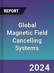 Global Magnetic Field Cancelling Systems Industry